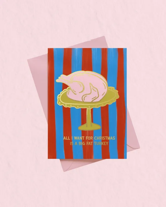 Maddison Ball All I Want For Christmas Is A Big Fat Turkey carte NoÃ«l