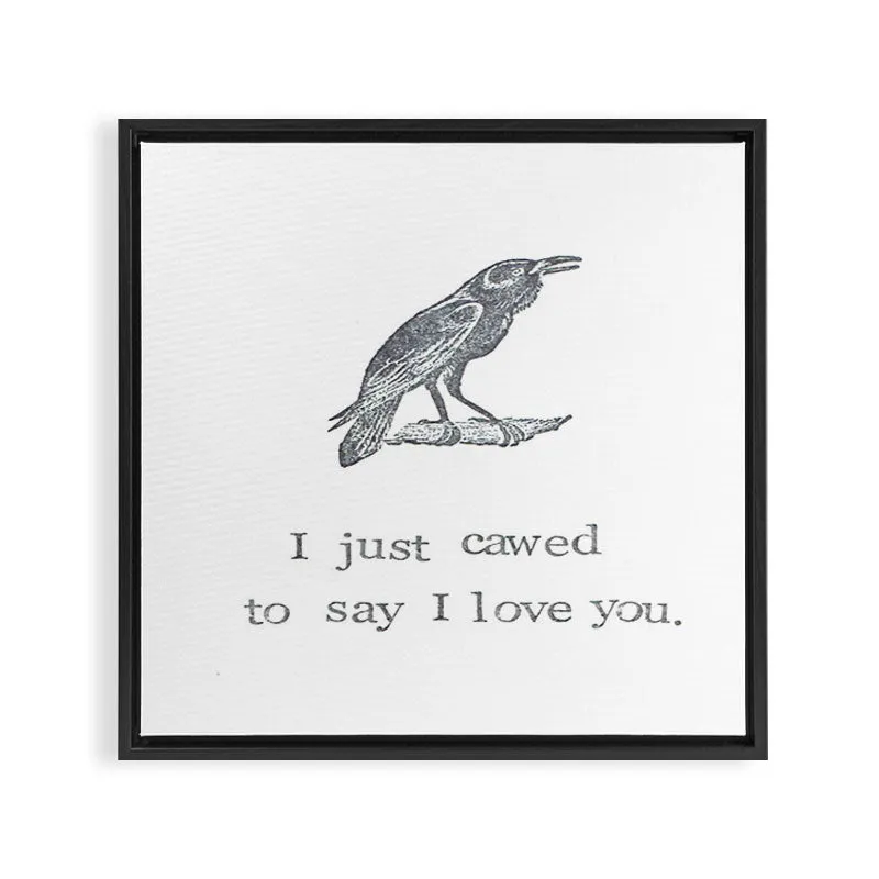 Society6 I Just Cawed To Say I Love You toile encadrée