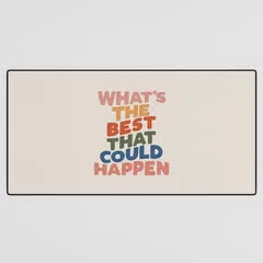 Society6 What's The Best That Could Happen tapis de bureau citation