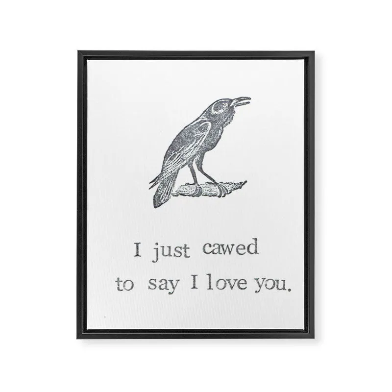 Society6 I Just Cawed To Say I Love You toile encadrée