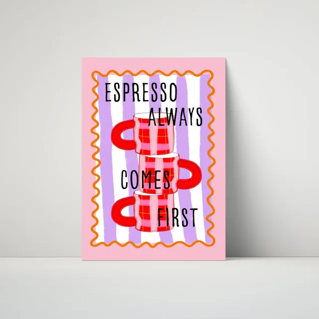 Maddison Ball Espresso Always Comes First affiche café