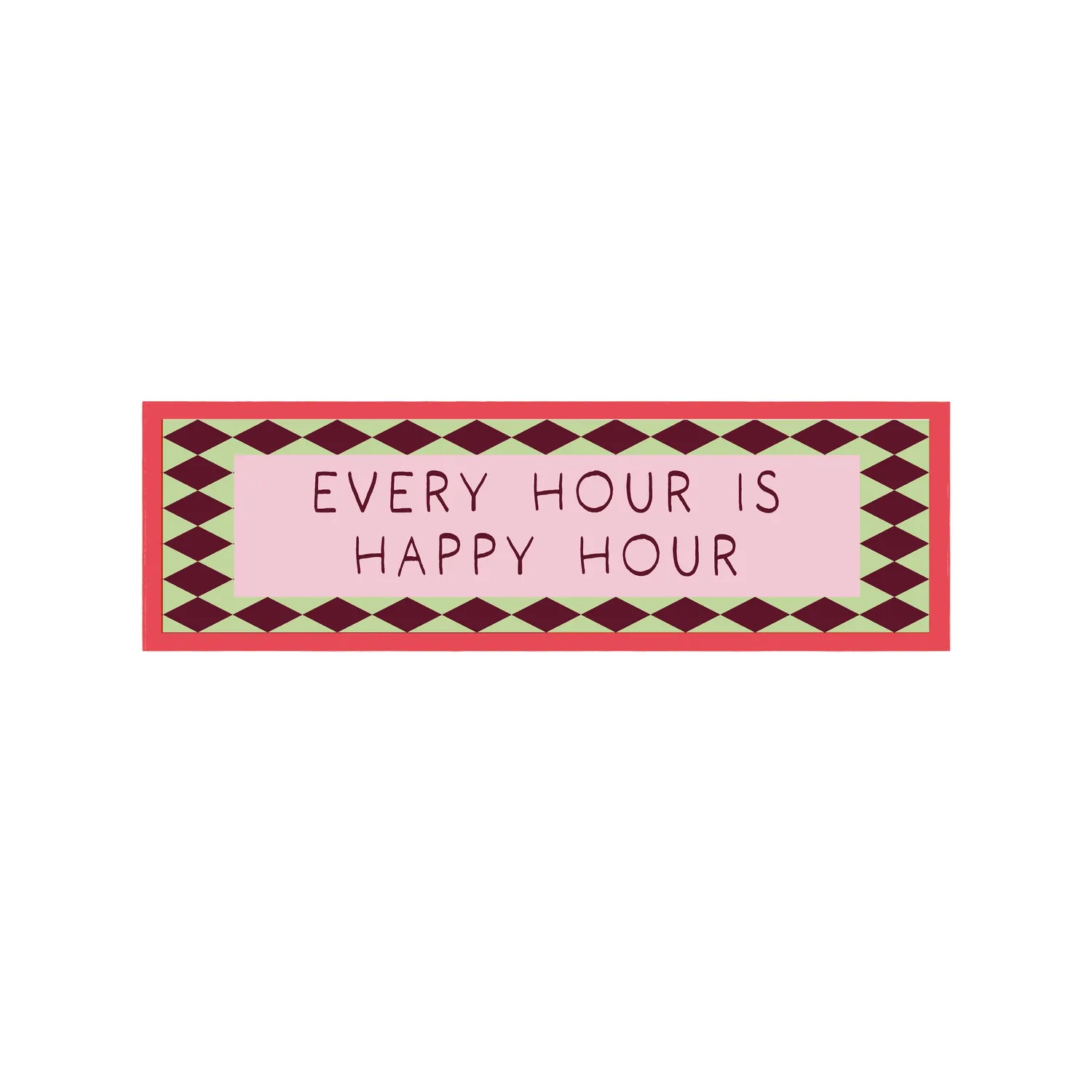 Maddison Ball Happy Hour Is Every Hour affiche 60x12 cm