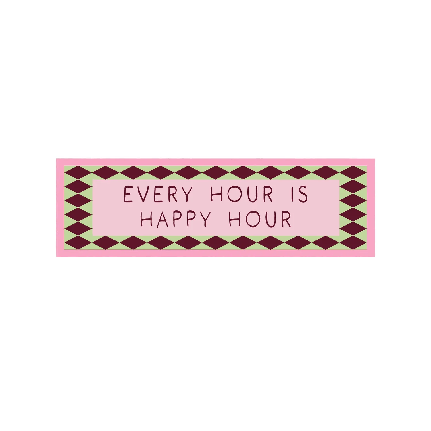 Maddison Ball Happy Hour Is Every Hour affiche 60x12 cm