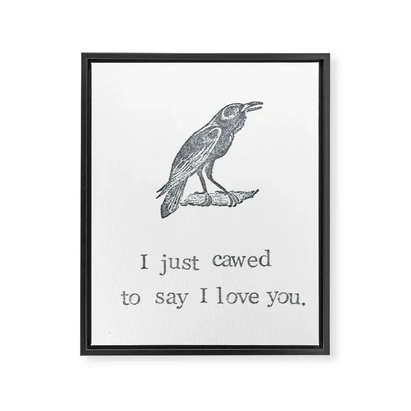 Society6 I Just Cawed To Say I Love You toile encadrée