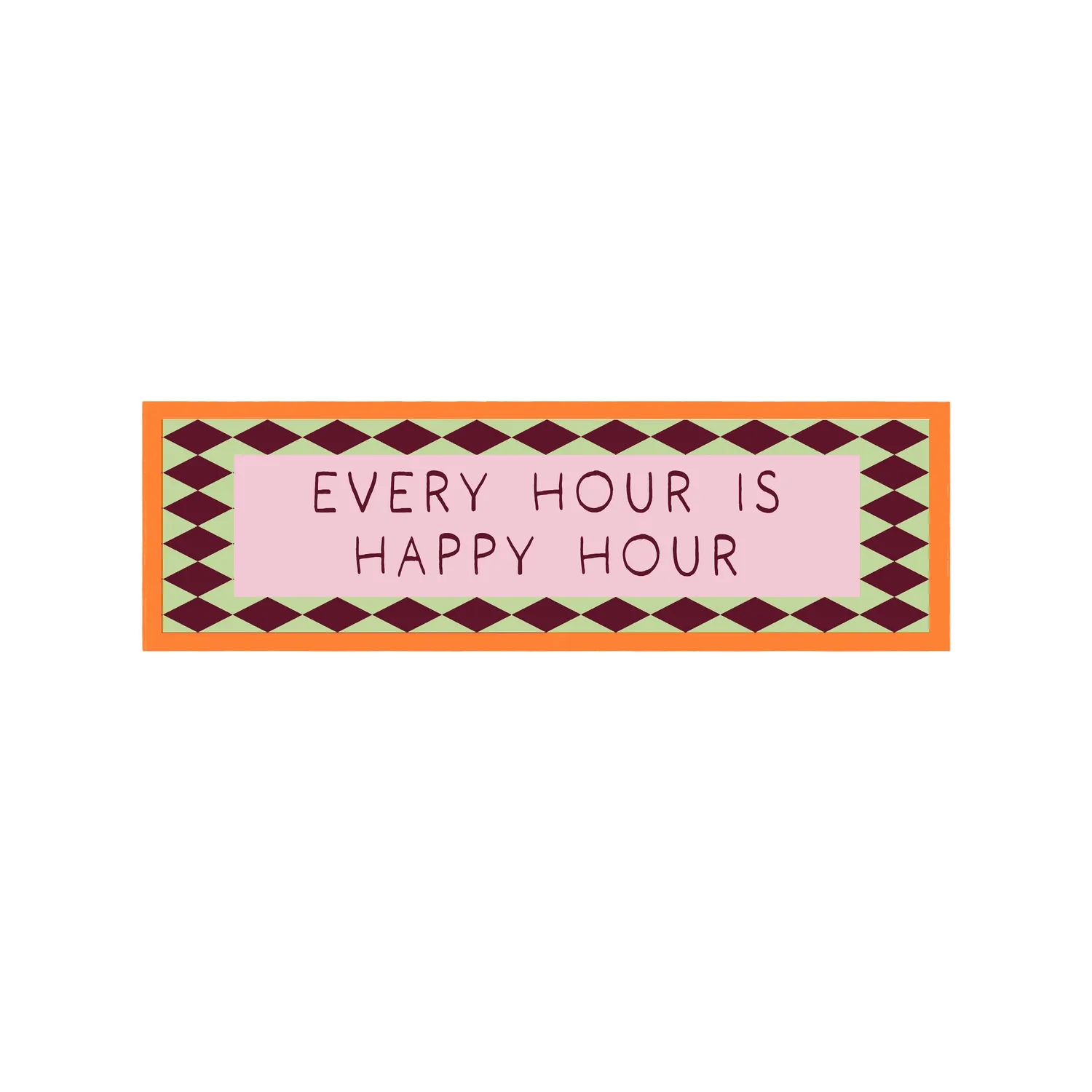 Maddison Ball Happy Hour Is Every Hour affiche 60x12 cm